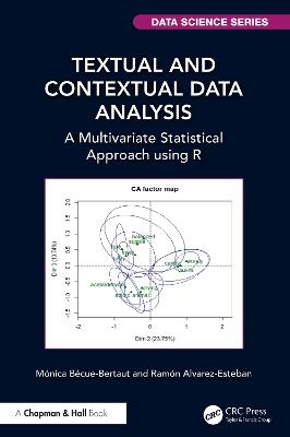 Textual and Contextual Data Analysis: A Multivariate Statistical Approach using R - Mónica Bécue-Bertaut,Ramón Alvarez-Esteban - cover