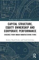 Capital Structure, Equity Ownership and Corporate Performance: Evidence from Indian Manufacturing Firms