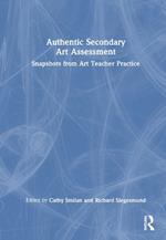 Authentic Secondary Art Assessment: Snapshots from Art Teacher Practice
