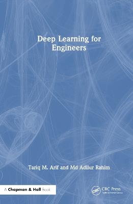 Deep Learning for Engineers - Tariq M. Arif,Md Adilur Rahim - cover