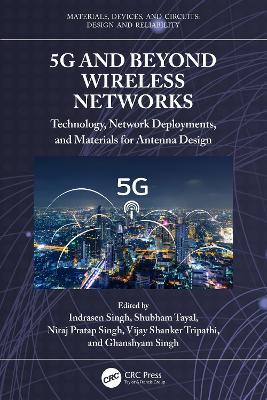 5G and Beyond Wireless Networks: Technology, Network Deployments, and Materials for Antenna Design - cover