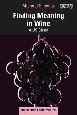 Finding Meaning in Wine: A US Blend - Michael Sinowitz - cover