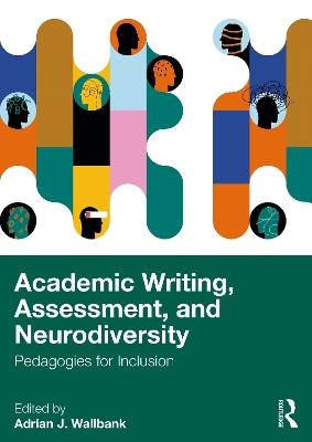 Academic Writing, Assessment, and Neurodiversity: Pedagogies for Inclusion - cover
