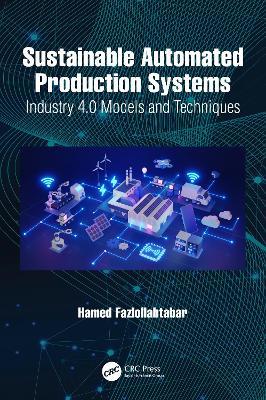 Sustainable Automated Production Systems: Industry 4.0 Models and Techniques - Hamed Fazlollahtabar - cover