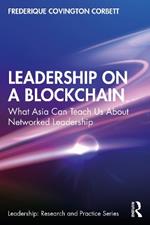 Leadership on a Blockchain: What Asia Can Teach Us About Networked Leadership