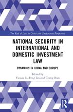 National Security in International and Domestic Investment Law: Dynamics in China and Europe