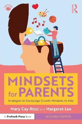 Mindsets for Parents: Strategies to Encourage Growth Mindsets in Kids - Mary Cay Ricci,Margaret Lee - cover