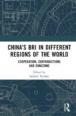 China’s BRI in Different Regions of the World: Cooperation, Contradictions and Concerns - cover