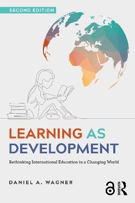 Learning as Development: Rethinking International Education in a Changing World - Daniel A. Wagner - cover