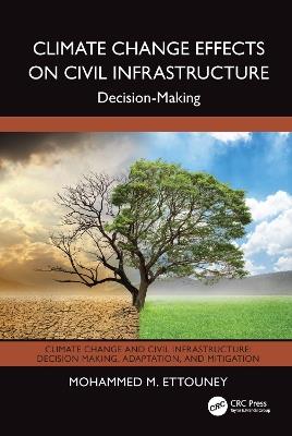 Climate Change Effects on Civil Infrastructure: Decision-Making - Mohammed M. Ettouney - cover
