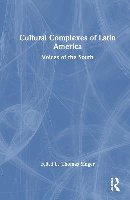 Cultural Complexes of Latin America: Voices of the South - cover