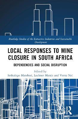 Local Responses to Mine Closure in South Africa: Dependencies and Social Disruption - cover
