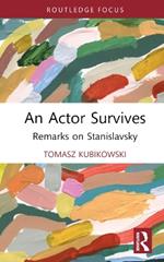 An Actor Survives: Remarks on Stanislavsky