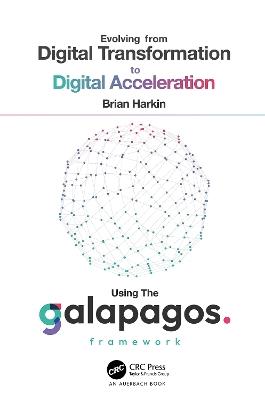 Evolving from Digital Transformation to Digital Acceleration Using The Galapagos Framework - Brian Harkin - cover