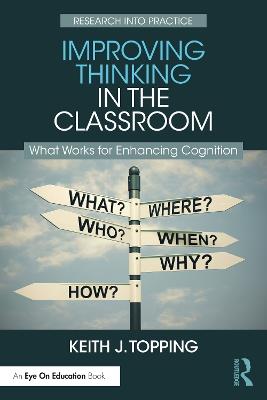 Improving Thinking in the Classroom: What Works for Enhancing Cognition - Keith J. Topping - cover