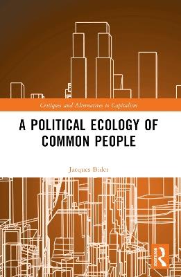 A Political Ecology of Common People - Jacques Bidet - cover