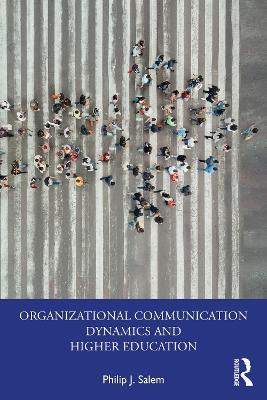 Organizational Communication Dynamics and Higher Education - Philip J. Salem - cover