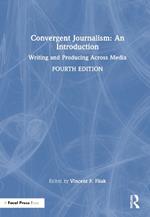 Convergent Journalism: An Introduction: Writing and Producing Across Media