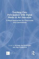 Teaching Civic Participation with Digital Media in Art Education: Critical Approaches for Classrooms and Communities