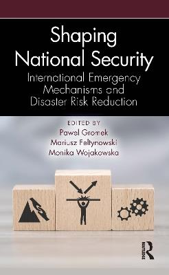 Shaping National Security: International Emergency Mechanisms and Disaster Risk Reduction - cover