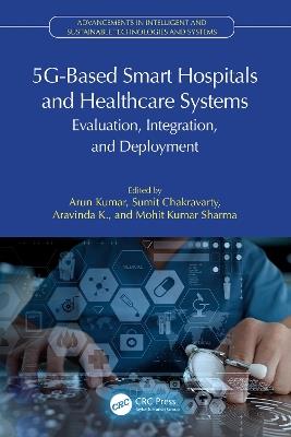5G-Based Smart Hospitals and Healthcare Systems: Evaluation, Integration, and Deployment - cover