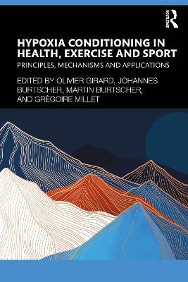 Hypoxia Conditioning in Health, Exercise and Sport: Principles, Mechanisms and Applications - cover