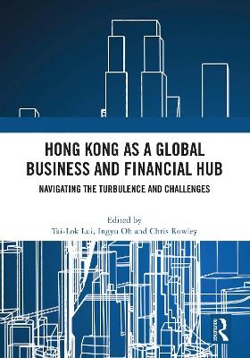 Hong Kong as a Global Business and Financial Hub: Navigating the Turbulence and Challenges - cover