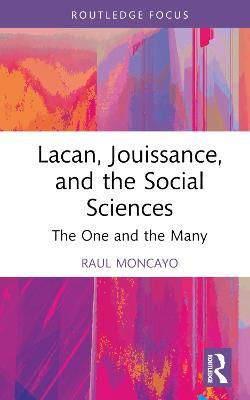 Lacan, Jouissance, and the Social Sciences: The One and the Many - Raul Moncayo - cover