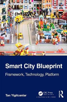 Smart City Blueprint: Framework, Technology, Platform - Tan Yigitcanlar - cover