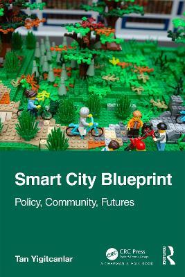 Smart City Blueprint: Policy, Community, Futures - Tan Yigitcanlar - cover