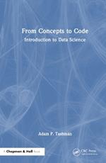 From Concepts to Code: Introduction to Data Science