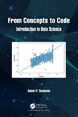 From Concepts to Code: Introduction to Data Science - Adam P. Tashman - cover