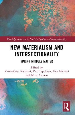 New Materialism and Intersectionality: Making Middles Matter - cover