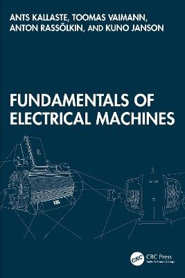 Fundamentals of Electrical Machines - Ants Kallaste,Toomas Vaimann,Anton Rassõlkin - cover