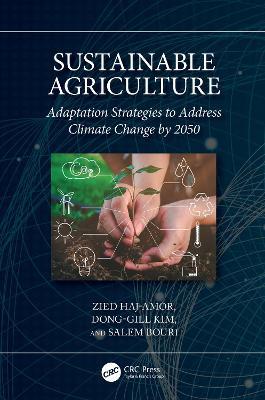 Sustainable Agriculture: Adaptation Strategies to Address Climate Change by 2050 - Zied Haj-Amor,Dong-Gill Kim,Salem Bouri - cover