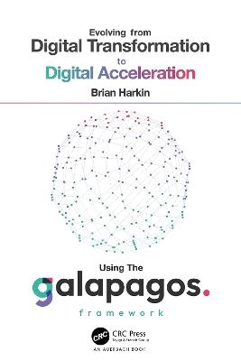 Evolving from Digital Transformation to Digital Acceleration Using The Galapagos Framework - Brian Harkin - cover