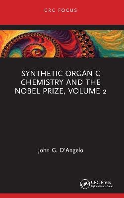 Synthetic Organic Chemistry and the Nobel Prize, Volume 2 - John G. D'Angelo - cover