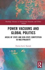Power Vacuums and Global Politics: Areas of State and Non-state Competition in Multipolarity