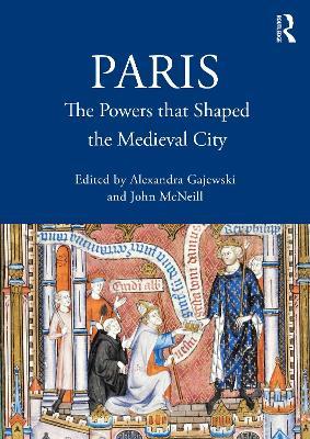 Paris: The Powers that Shaped the Medieval City - cover