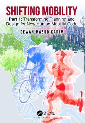 Shifting Mobility: Part 1: Transforming Planning and Design for New Human Mobility Code - Dewan Masud Karim - cover
