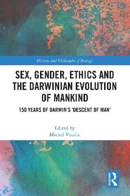 Sex, Gender, Ethics and the Darwinian Evolution of Mankind: 150 years of Darwin’s ‘Descent of Man’ - cover