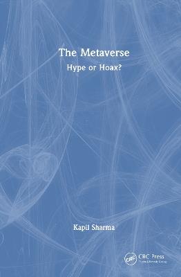 The Metaverse: Hype or Hoax? - Kapil Sharma - cover
