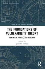 The Foundations of Vulnerability Theory: Feminism, Family, and Fineman