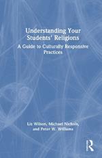 Understanding Your Students' Religions: A Guide to Culturally Responsive Practices