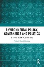 Environmental Policy, Governance and Politics: A South Asian Perspective