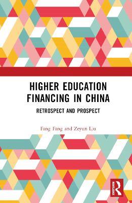 Higher Education Financing in China: Retrospect and Prospect - Fang Fang,Zeyun Liu - cover