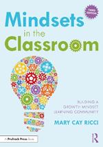Mindsets in the Classroom: Building a Growth Mindset Learning Community
