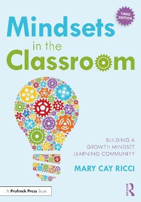 Mindsets in the Classroom: Building a Growth Mindset Learning Community - Mary Cay Ricci - cover