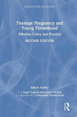 Teenage Pregnancy and Young Parenthood: Effective Policy and Practice - Alison Hadley - cover