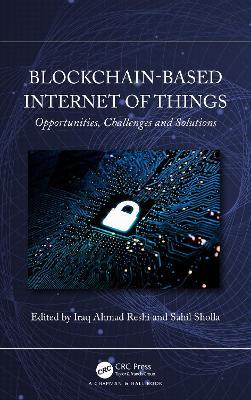 Blockchain-based Internet of Things: Opportunities, Challenges and Solutions - cover